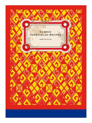 cover image of Classic Venezuelan Recipes